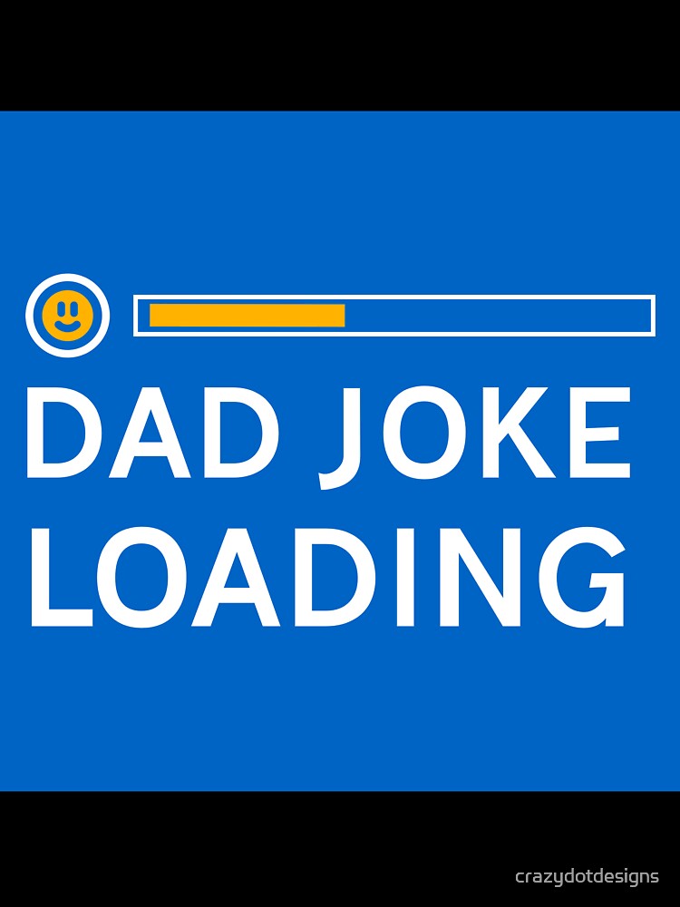 Dad Joke Loading by crazydotdesigns Unisex , , , Long Sleeve Tee