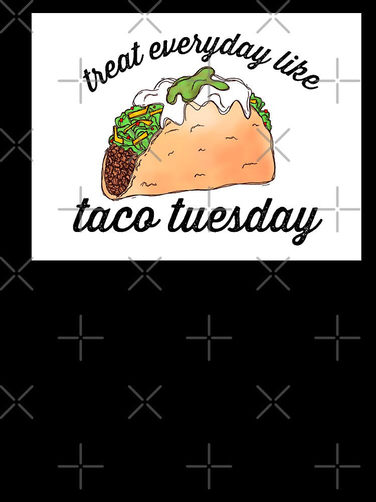 Treat everyday like taco tuesday by Midwestmama94 Unisex , , , Long Sleeve Tee