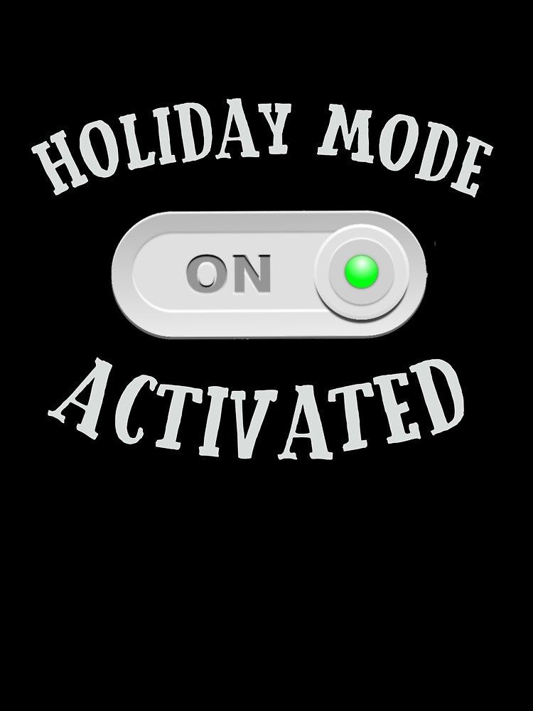 Holiday Mode activated - Funny Holiday - Travel and Trip by Reda678