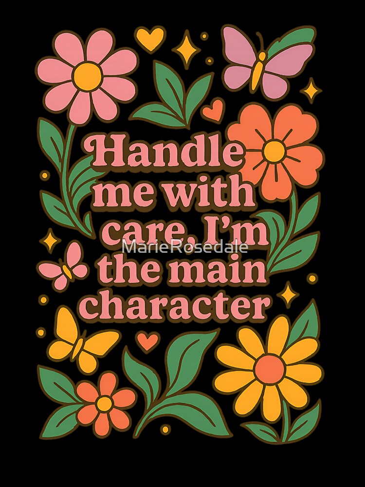 Handle me with care, I'm the main character. by MarieRosedale Unisex , , , Long Sleeve Tee