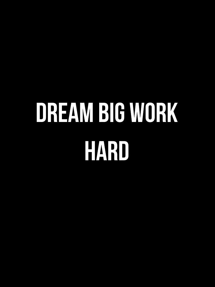 Motivational Quote -Dream Big Work Hard by Mindset Threads Unisex , , , Long Sleeve Tee