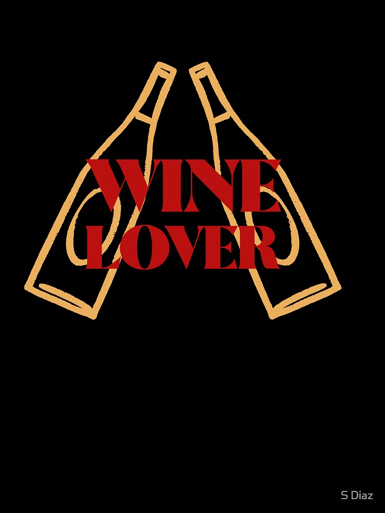 Wine Lover by S Diaz