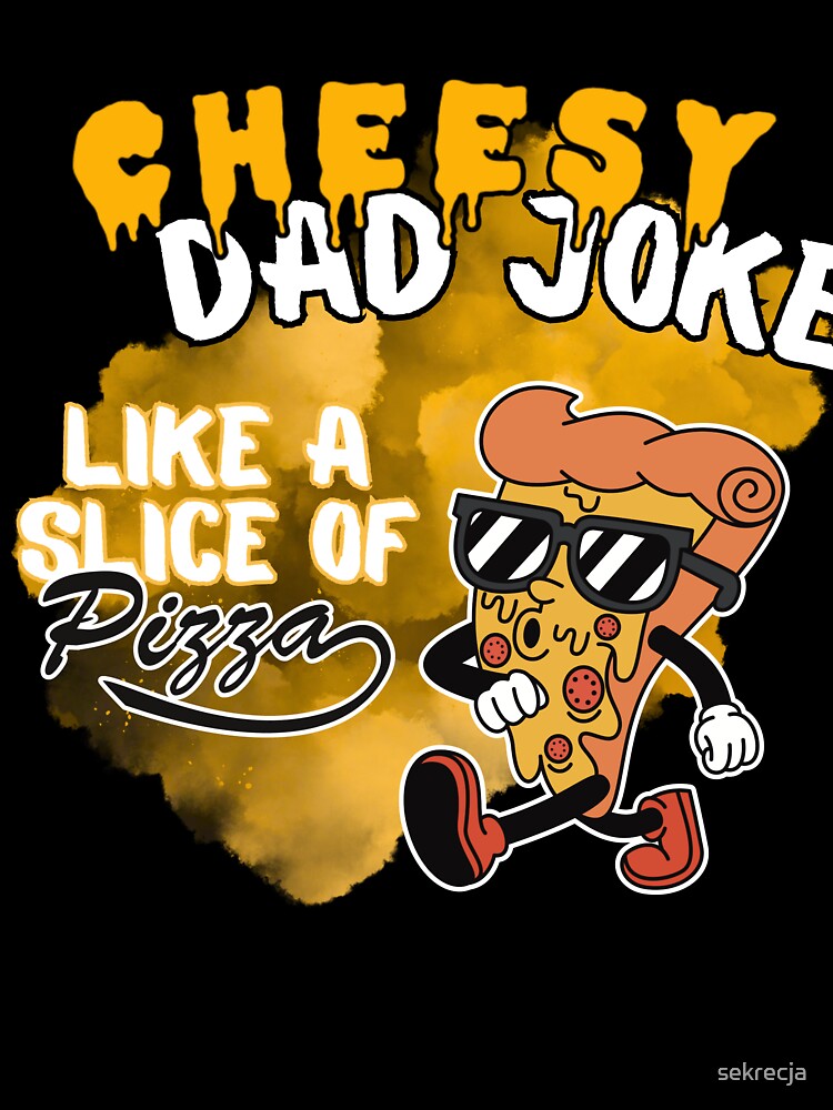 Cheesy Dad Joke - Slice of Pizza by sekrecja Unisex , , , Long Sleeve Tee