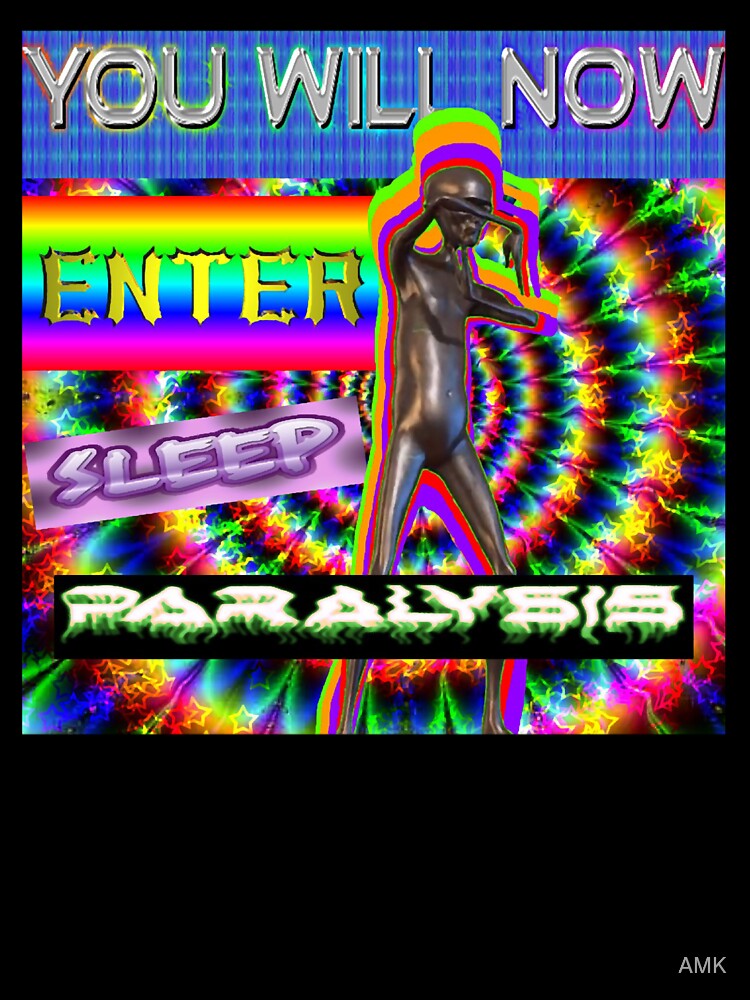You Will Now Enter Sleep Paralysis by AMK