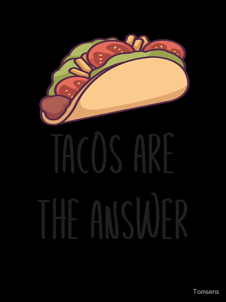 Funny taco sayings design gift by Tomsens Unisex , , , Long Sleeve Tee