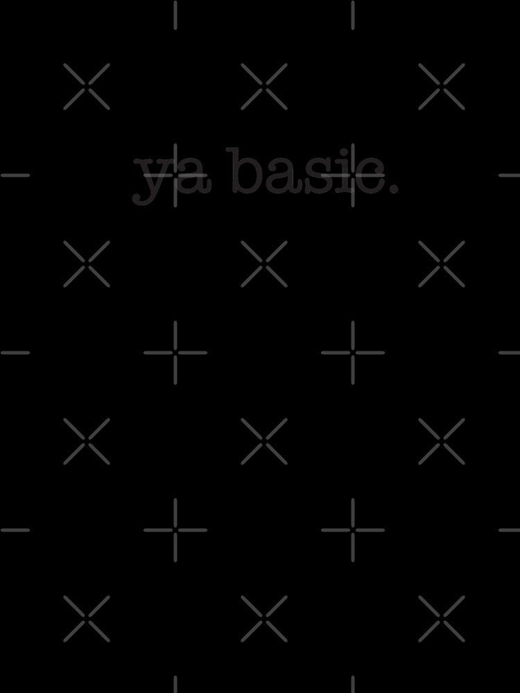 Ya Basic. - black type by VonBraun Unisex , , , Long Sleeve Tee