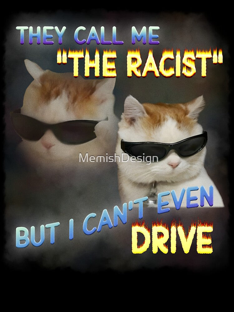 The Racist Funny Cat Dank Meme Gifts by MemishDesign Unisex , , , Long Sleeve Tee