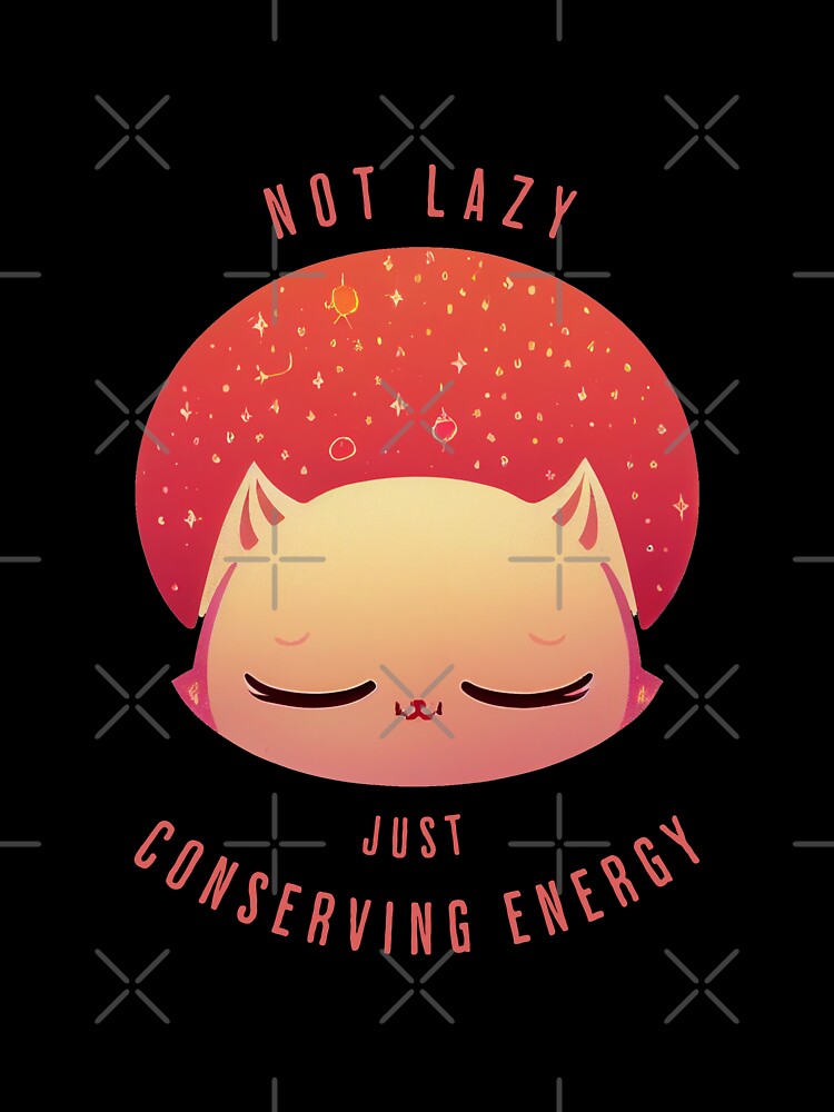 Not Lazy Just Conserving Energy by Ironicdoll Unisex , , , Long Sleeve Tee