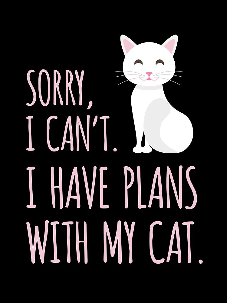 Crazy Cat Lady gift I Have Plans With My Cat Funny Meme Quote by djpraxis