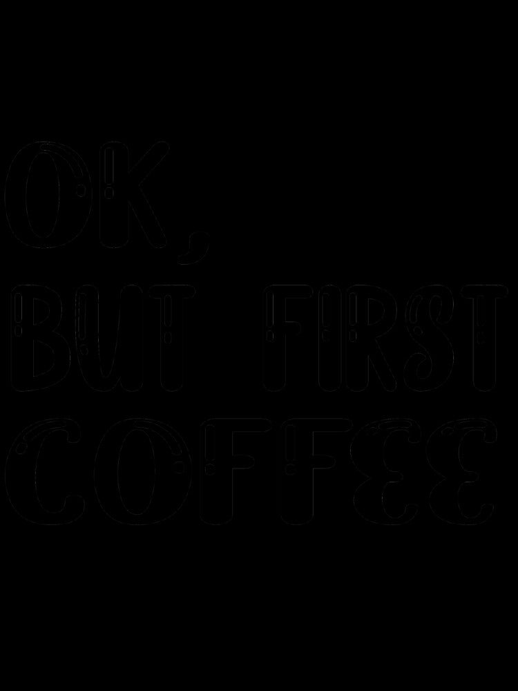 OK But First Coffee by Chafy ⭐⭐⭐⭐⭐ Unisex , , , Long Sleeve Tee