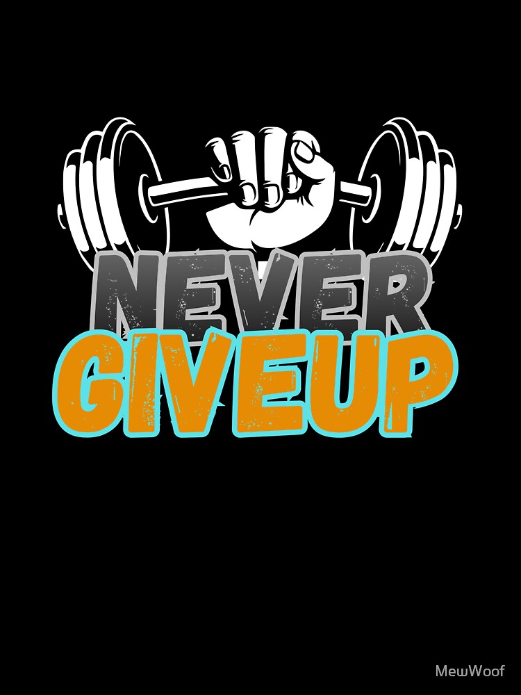 Never Give Up Motivational Quote | Daily Inspiration & Hustle Mindset by MewWoof Unisex , , , Long Sleeve Tee