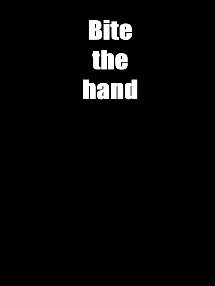bite the hand white on black by hostilis res publica Unisex , , , Long Sleeve Tee
