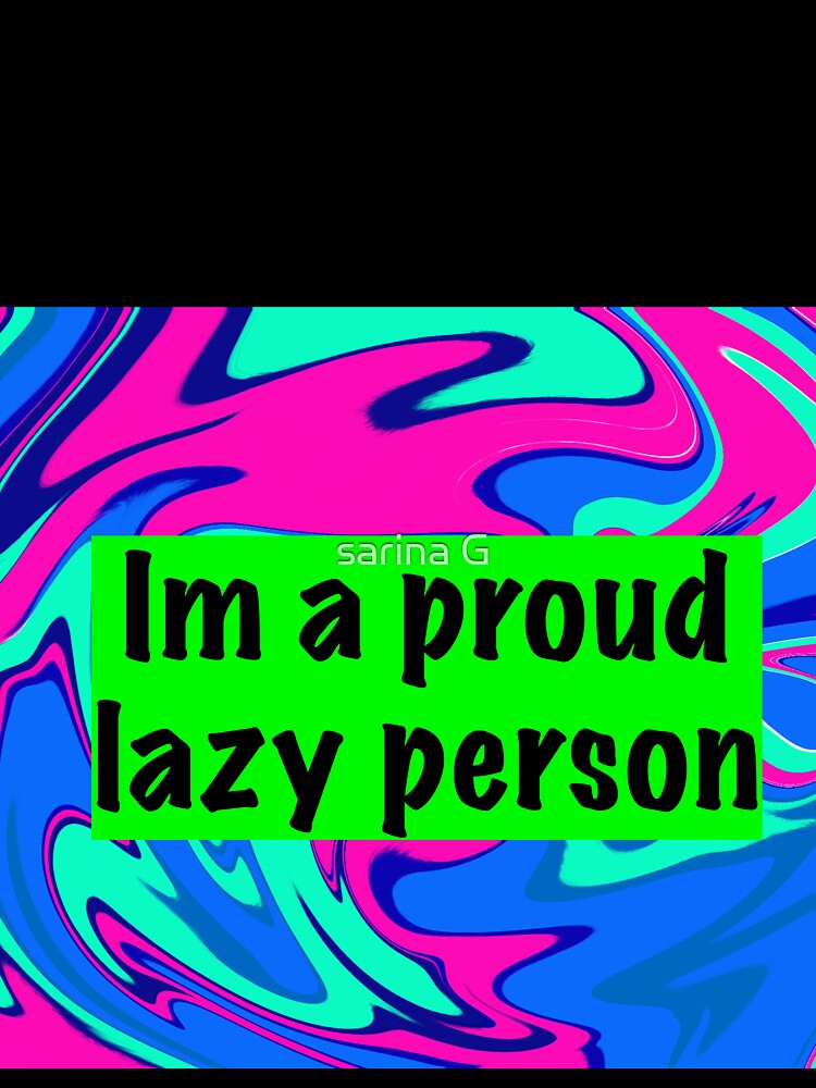 im a proud lazy person by sarina G Unisex , , , Long Sleeve Tee
