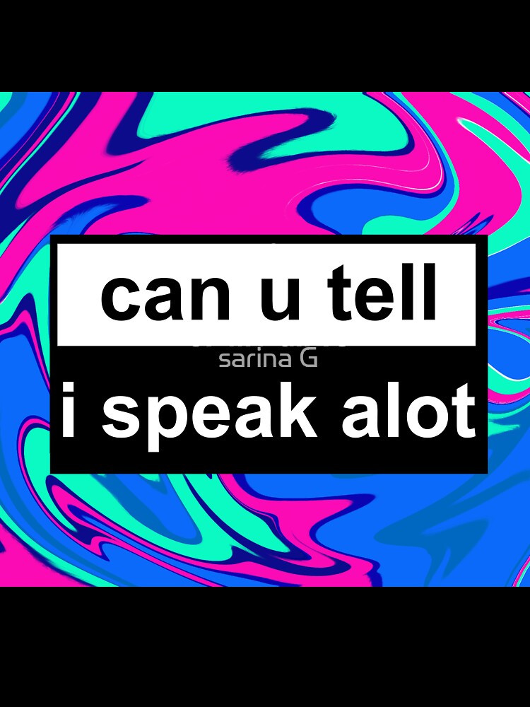 can you tell i speak alot by sarina G Unisex , , , Long Sleeve Tee