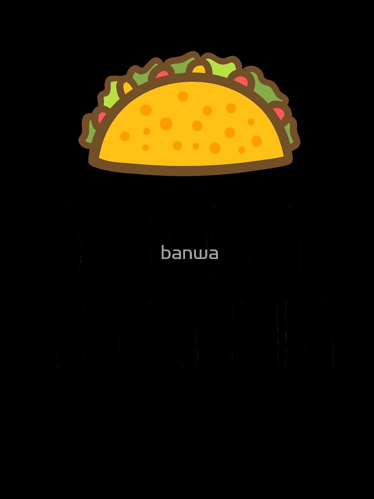 Taco 'Bout A Great Shirt by banwa Unisex , , , Long Sleeve Tee