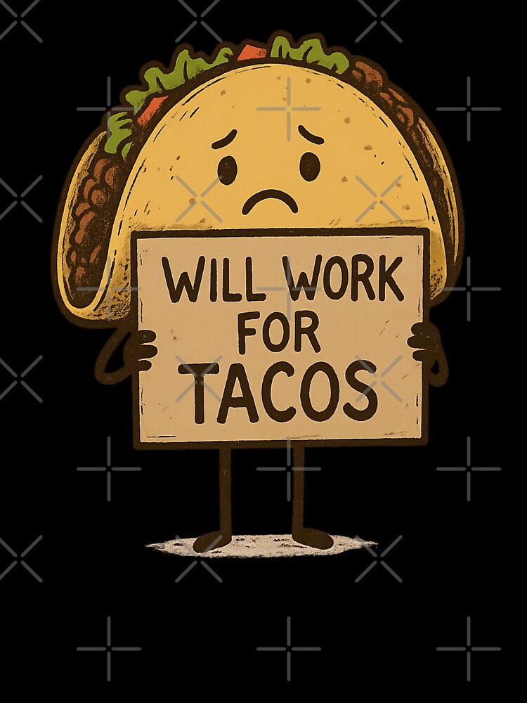 Will Work for Tacos by MobredsShop Unisex , , , Long Sleeve Tee