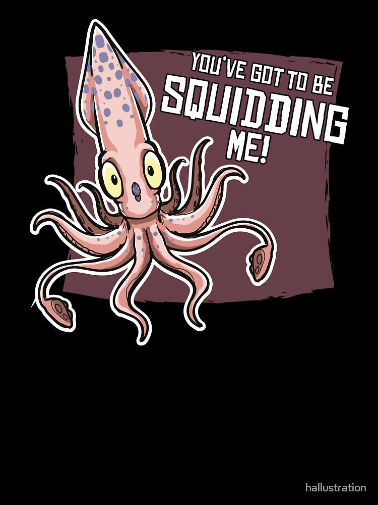 You've got to be Squidding me! by hallustration Unisex , , , Long Sleeve Tee