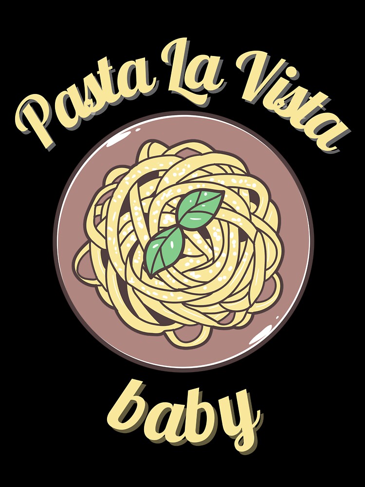 Pasta La Vista Baby Fettuccine Alfredo T-shirt by teetara