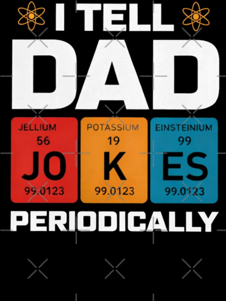 I Tell Dad Jokes Periodically Funny Father's Day Gift Science Pun Vintage Chemistry Periodical Table Chart by sinkedink