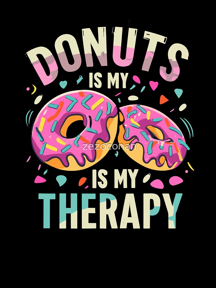 Donuts is my therapy for Donut patry by zezoconan Unisex , , , Long Sleeve Tee