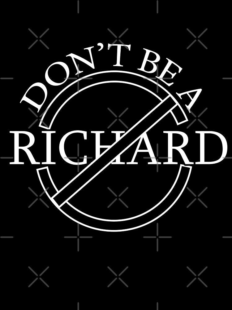 A Friendly Reminder: Don’t Be a Richard! by Suldaanstyle Unisex , , , Long Sleeve Tee