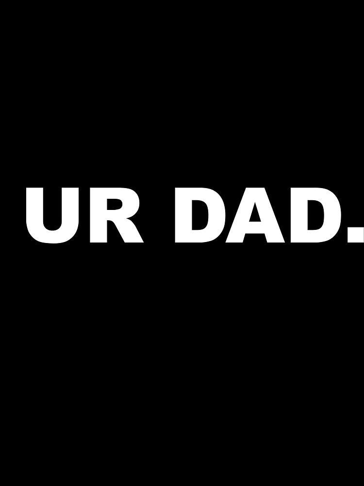 Ur Dad Funny Sarcastic Meme Joke by Family Roast Club Unisex , , , Long Sleeve Tee