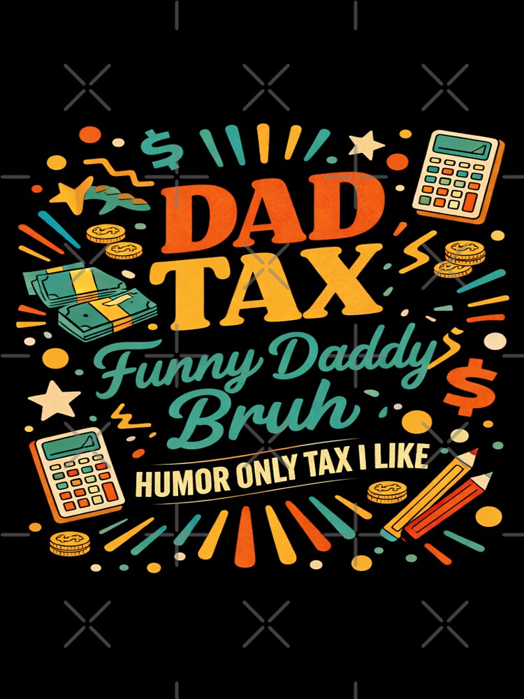 Funny Dad Tax Only I Like Retro Humor Design by Pawsome Quotes Unisex , , , Long Sleeve Tee