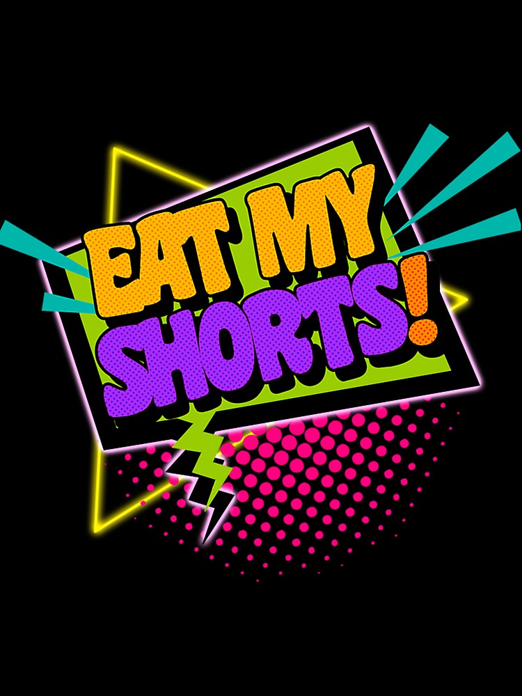 Eat My Shorts 90S Slang Phrases by sammiehyatt Unisex , , , Long Sleeve Tee