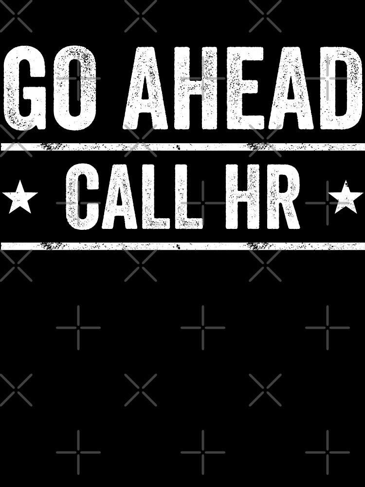Go Ahead Call HR Workplace Humor Professional Employee by 76Valeria