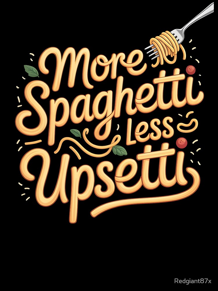 More Spaghetti Less Upsetti – Italy Inspired Funny Pasta Art by Redgiant87x Unisex , , , Long Sleeve Tee