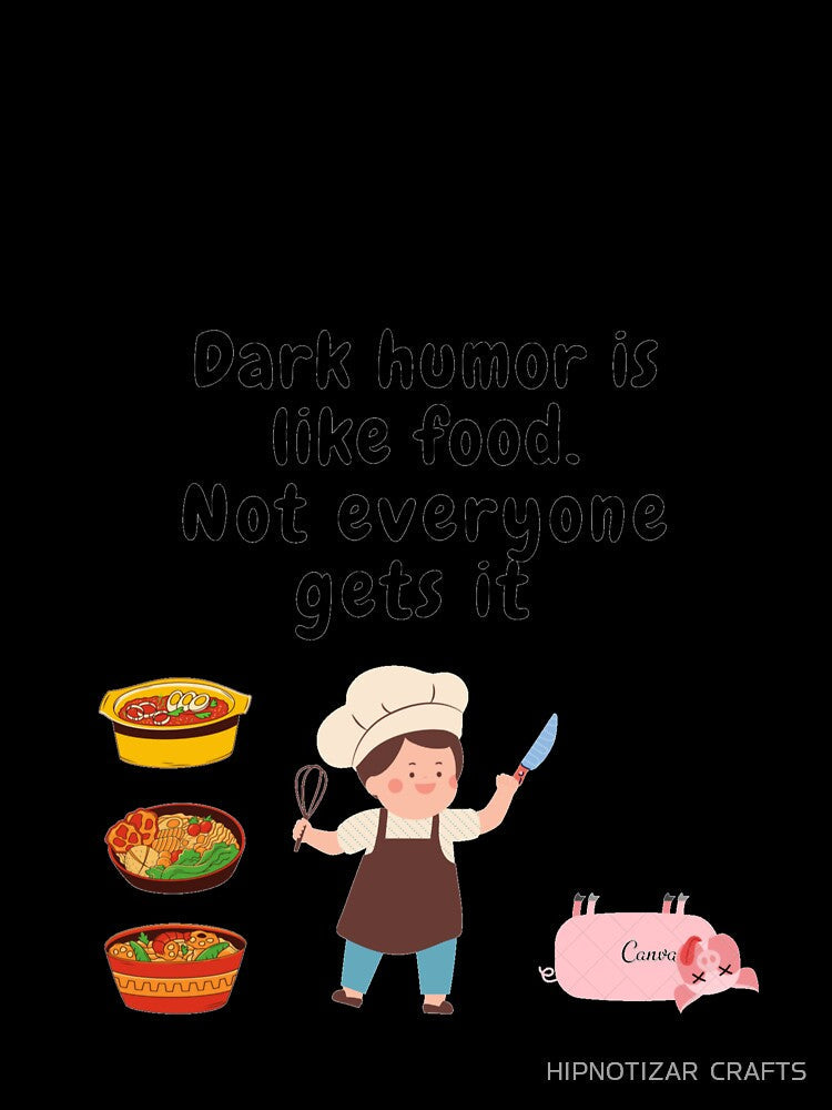 dark humor is like food not everyone gets it sarcastic quote [DH12] by HIPNOTIZAR CRAFTS Unisex , , , Long Sleeve Tee