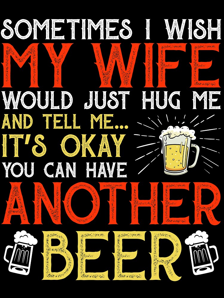 Mens Beer Gift Sometime I Wish My Wife Beer by mmos Unisex , , , Long Sleeve Tee