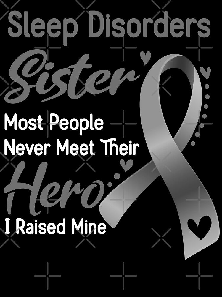 Sleep Disorders Sister Most People Never Meet Their Hero I Raise Mine by tenjun16