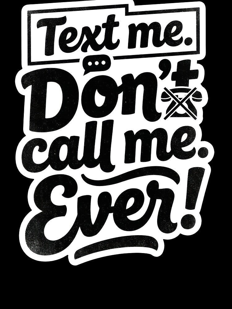 Text me. Don't call me. Ever! by Supr Rare Unisex , , , Long Sleeve Tee