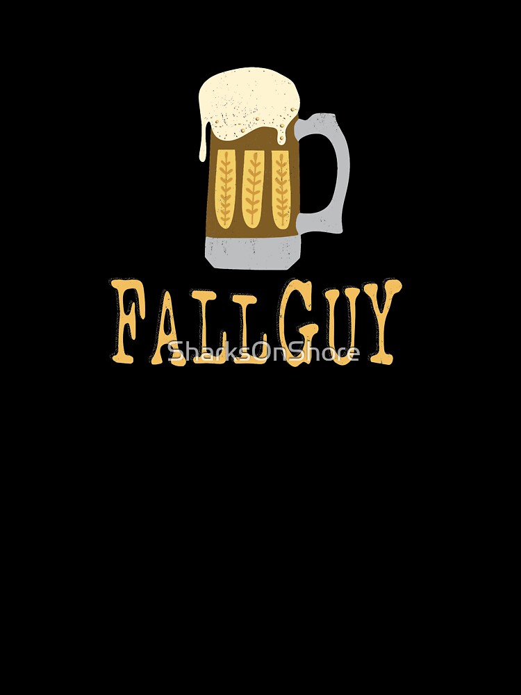 Fall Guy Drinks Beer by SharksOnShore Unisex , , , Long Sleeve Tee