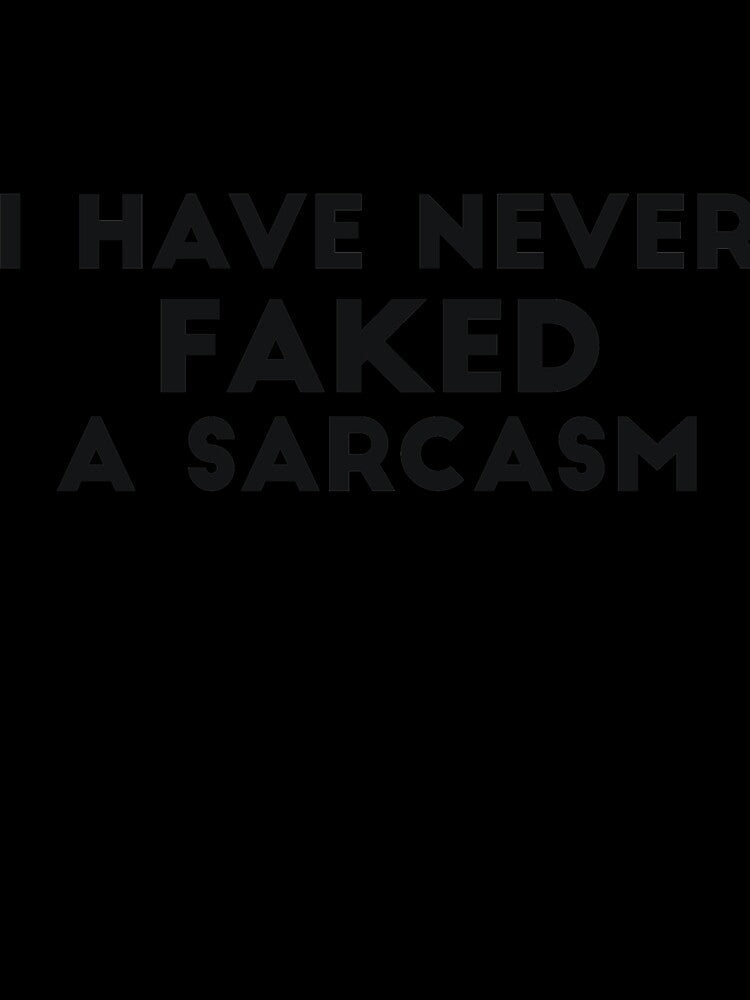 I have never faked a sarcasm funny saying by RedYolk Unisex , , , Long Sleeve Tee