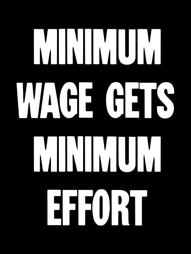 Minimum Wage Gets Minimum Effort by Good-Looking Corpse Unisex , , , Long Sleeve Tee