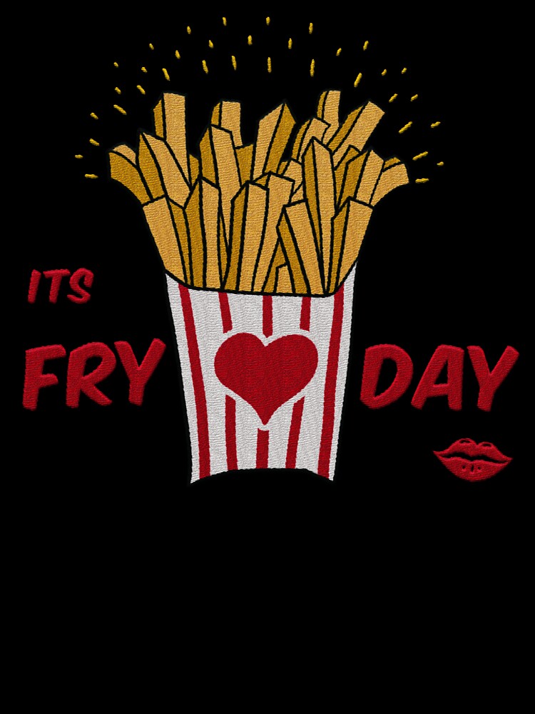embroidery iron patch textured graphic artwork - its fry day (its friday) french fries funny logo badge emblem by hayrpictures