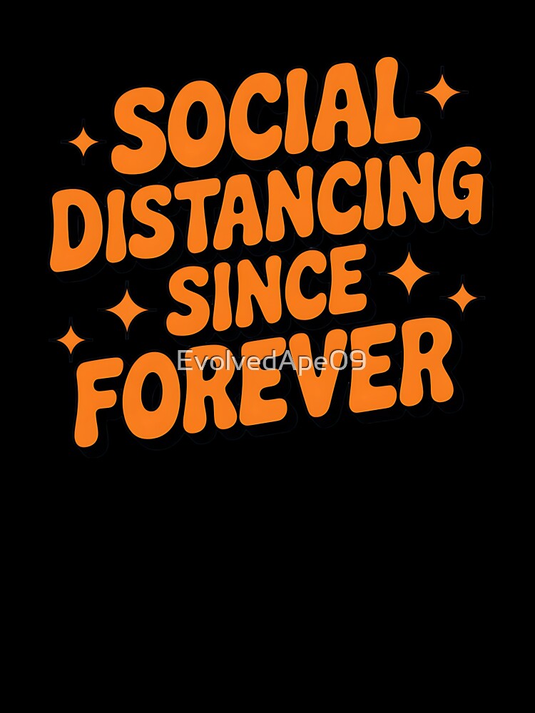 Social Distancing Since Forever – Introvert Humor Design by Evolved Ape Unisex , , , Long Sleeve Tee