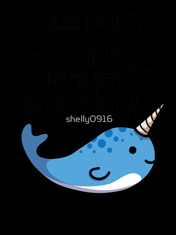 Done Adulting, Lets Be Narwhals by shelly0916 Unisex , , , Long Sleeve Tee