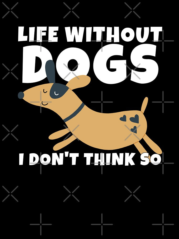 Life Without Dogs I Don't Think So Cute Dog Lover by ricricswert