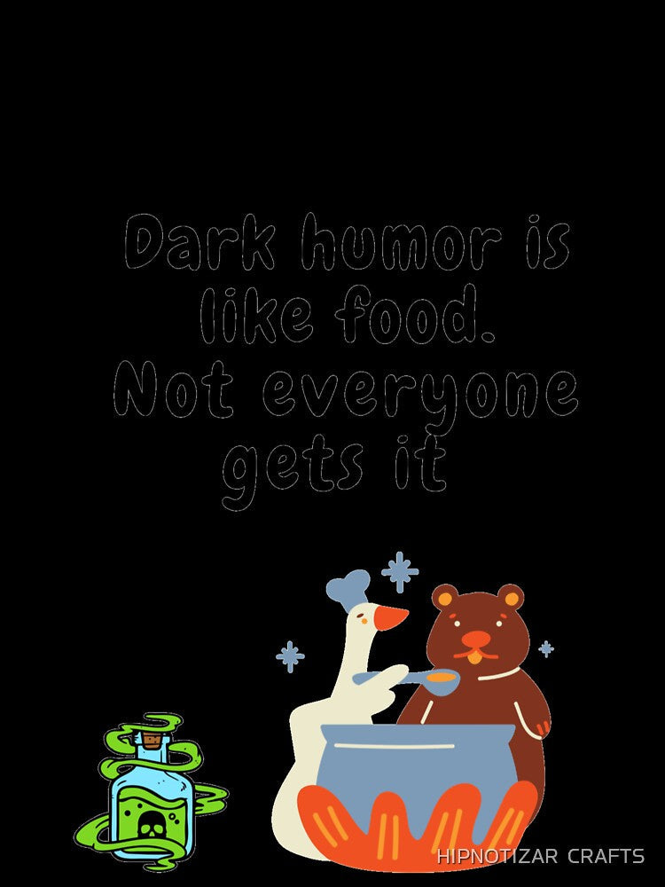 Copy of dark humor is like food not everyone gets it sarcastic quote [DH9] by HIPNOTIZAR CRAFTS