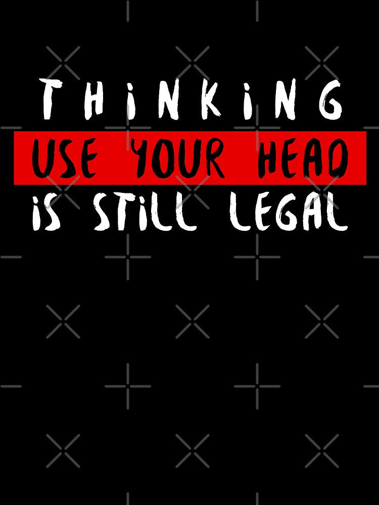 Thinking is Still Legal. by TFM-Novelties Unisex , , , Long Sleeve Tee