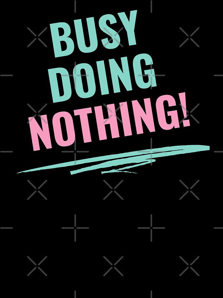 Busy Doing Nothing! by palaco210 Unisex , , , Long Sleeve Tee