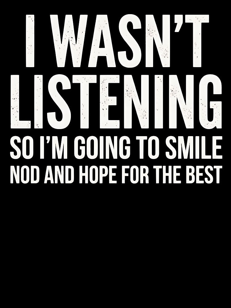 I WASN'T LISTENING sarcastic by turkey1200 Unisex , , , Long Sleeve Tee