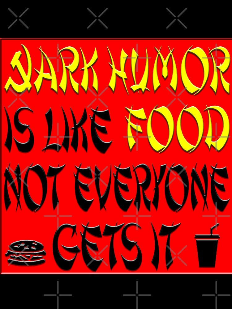 Dark humor is like food by PeDaNi Unisex , , , Long Sleeve Tee