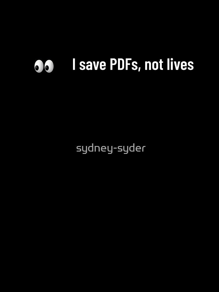 i save pdfs not lives by sydney-syder Unisex , , , Long Sleeve Tee
