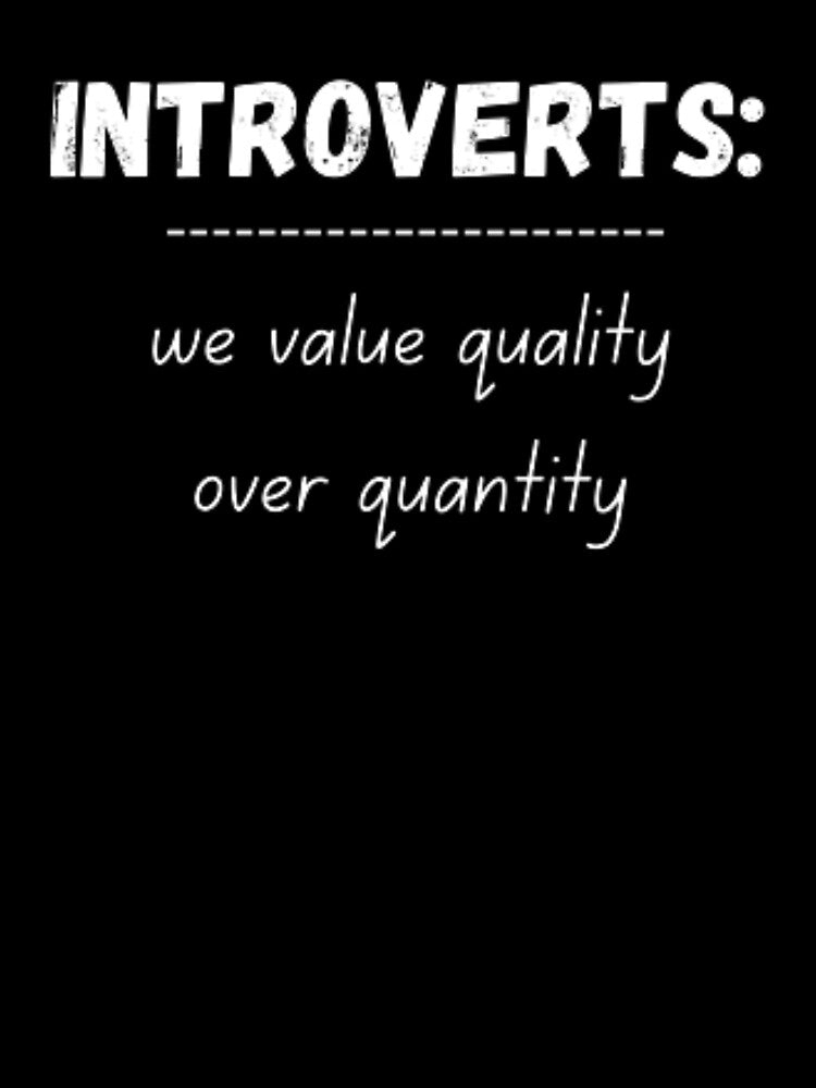 Introverts: we value quality over quantity, for an introvert by TeePassion Unisex , , , Long Sleeve Tee
