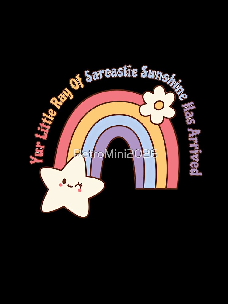 Your Little Ray Of Sarcastic Sunshine Has Arrived Sarcastic Humor Funny Quote Gift by RetroMini2026