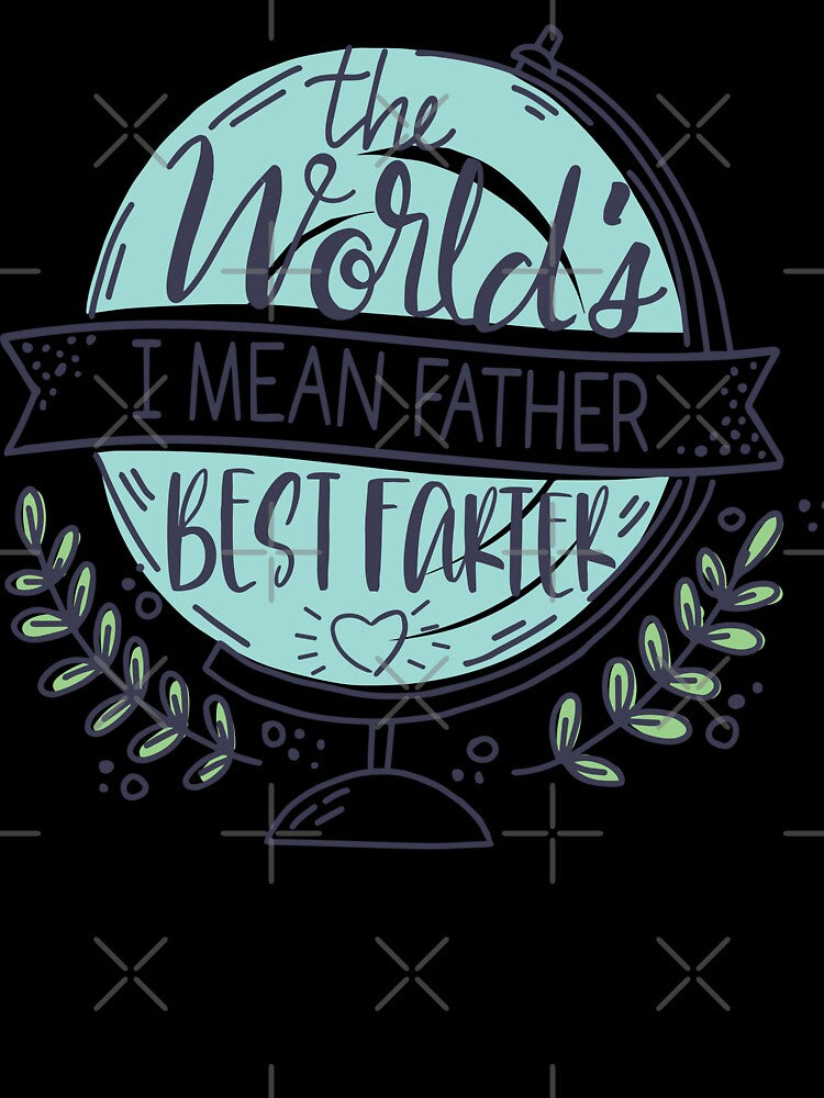 World's Best Farter I Mean Father Funny Dad Joke Shirt – Hilarious Father’s Day Gift for Dad by artworkathome